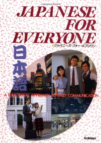 Japanese for Everyone: A Functional Approach to Daily Communications book