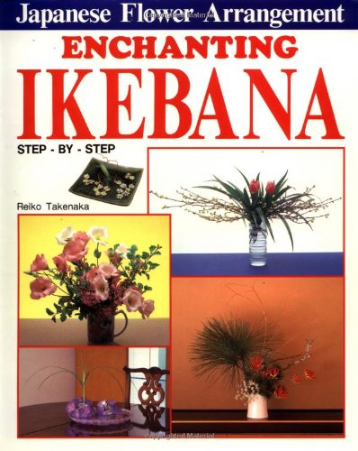 Enchanting Ikebana: Japanese Flower Arrangement: Step-by-step Japanese Flower Arrangement Hobbies & Crafts