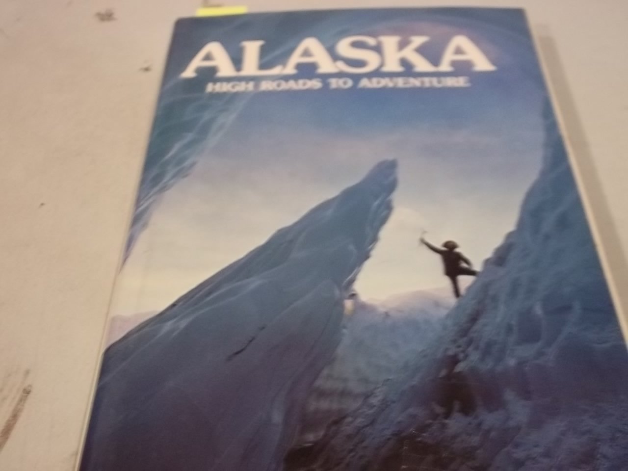 Alaska High Roads to Adventure book