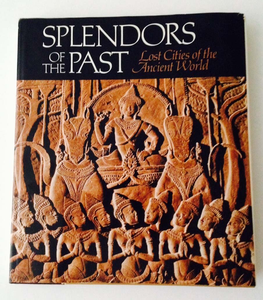 Splendors of the Past Lost Cities: Lost Cities of the Ancient World Politics & History