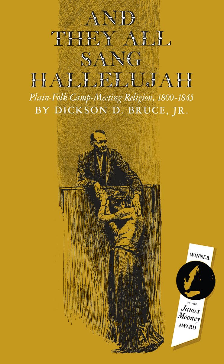 And They All Sang Hallelujah: Plain-Folk Campmeeting Religion 1800-1845 General education