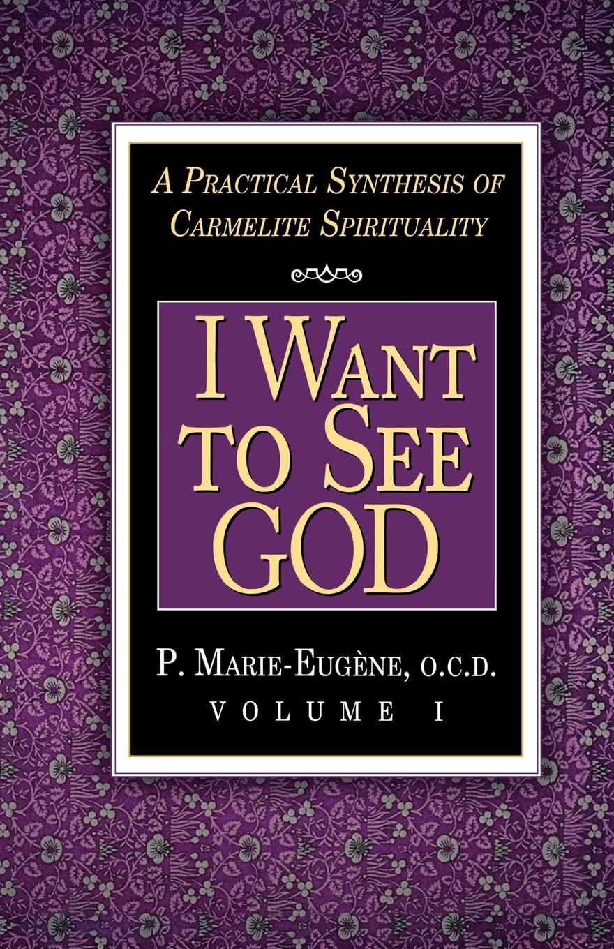 I Want to See God: A Practical Synthesis of Carmelite Spirituality Religion & Esotericism