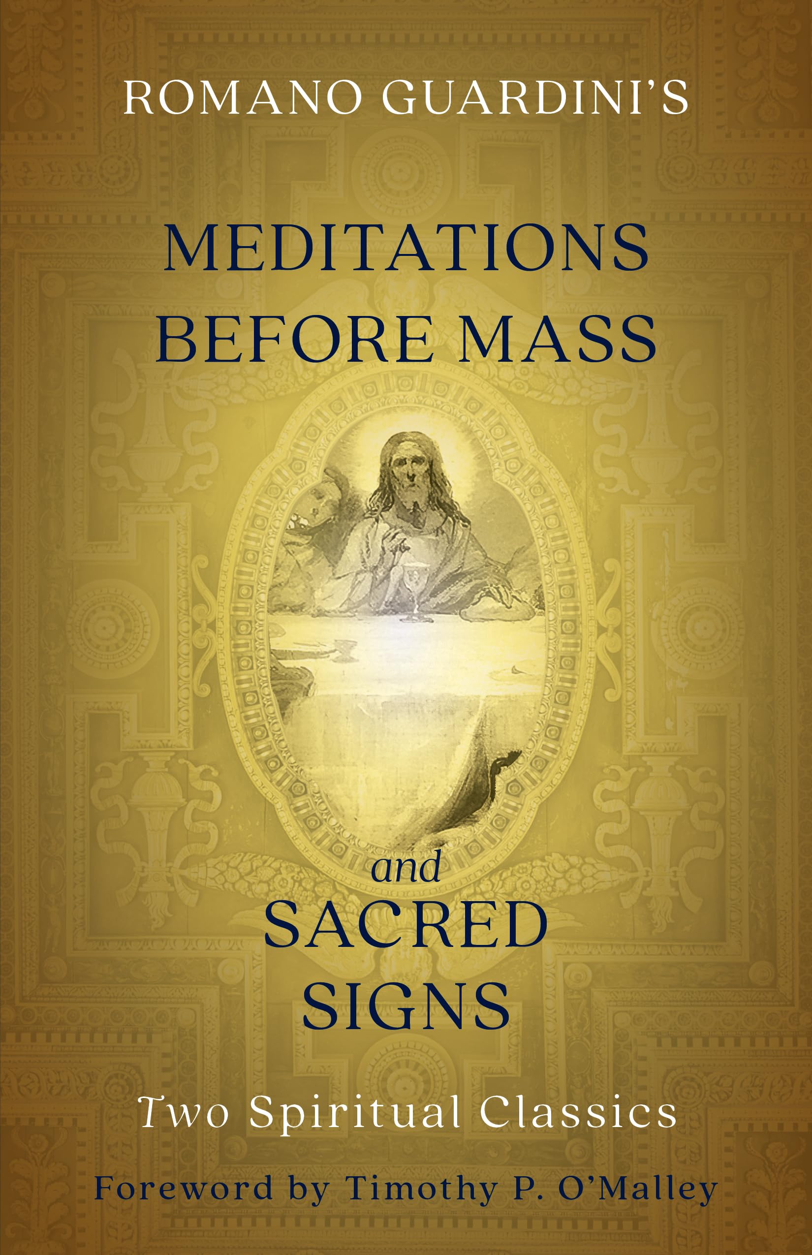Romano Guardini's Meditations Before Mass and Sacred Signs: Two Spiritual Classics Religion & Esotericism