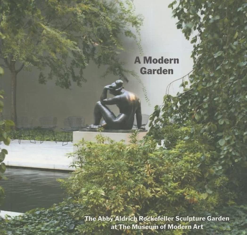 A Modern Garden: The Abby Aldrich Rockefeller Sculpture Garden at the Museum of Modern Art Social Sciences