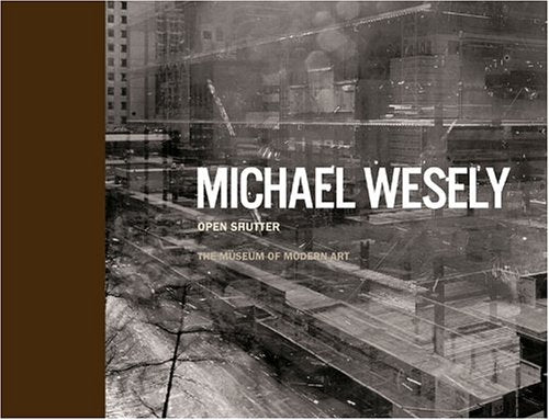 Michael Wesely Open Shutter: The Museum of Modern Art, New York Travel