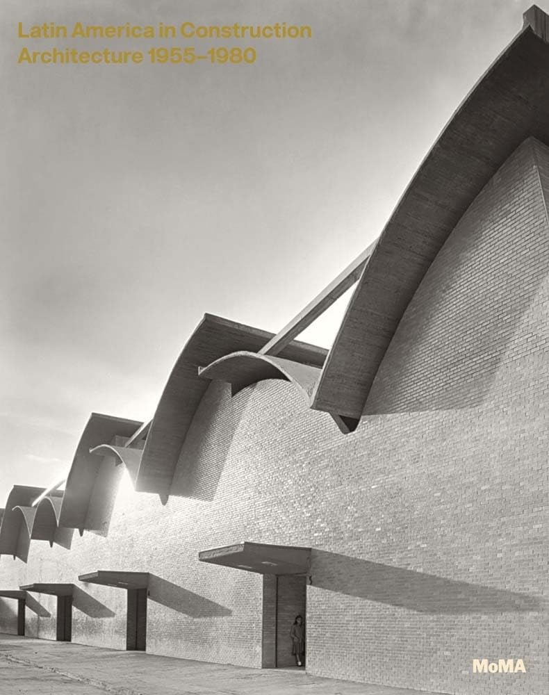 Latin America in Construction: Architecture 1955-1980 Architecture