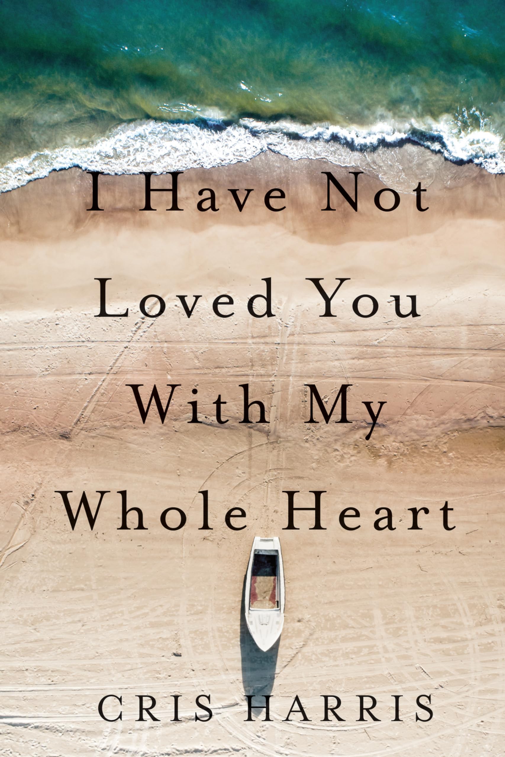 I Have Not Loved You with My Whole Heart Books