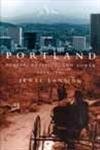 Portland: People, Politics, And Power, 1851-2001 Social Sciences