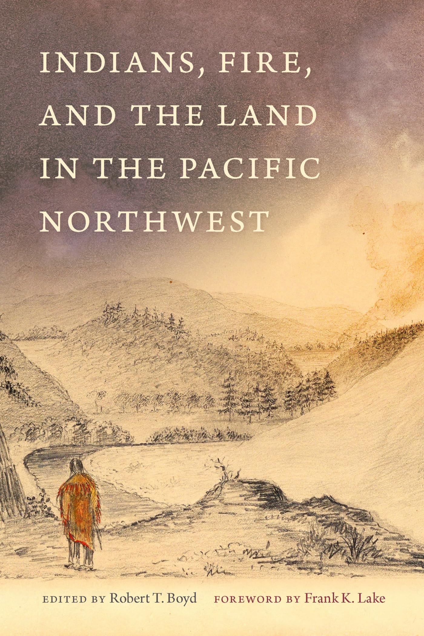 Indians, Fire, and the Land in the Pacific Northwest Social Sciences