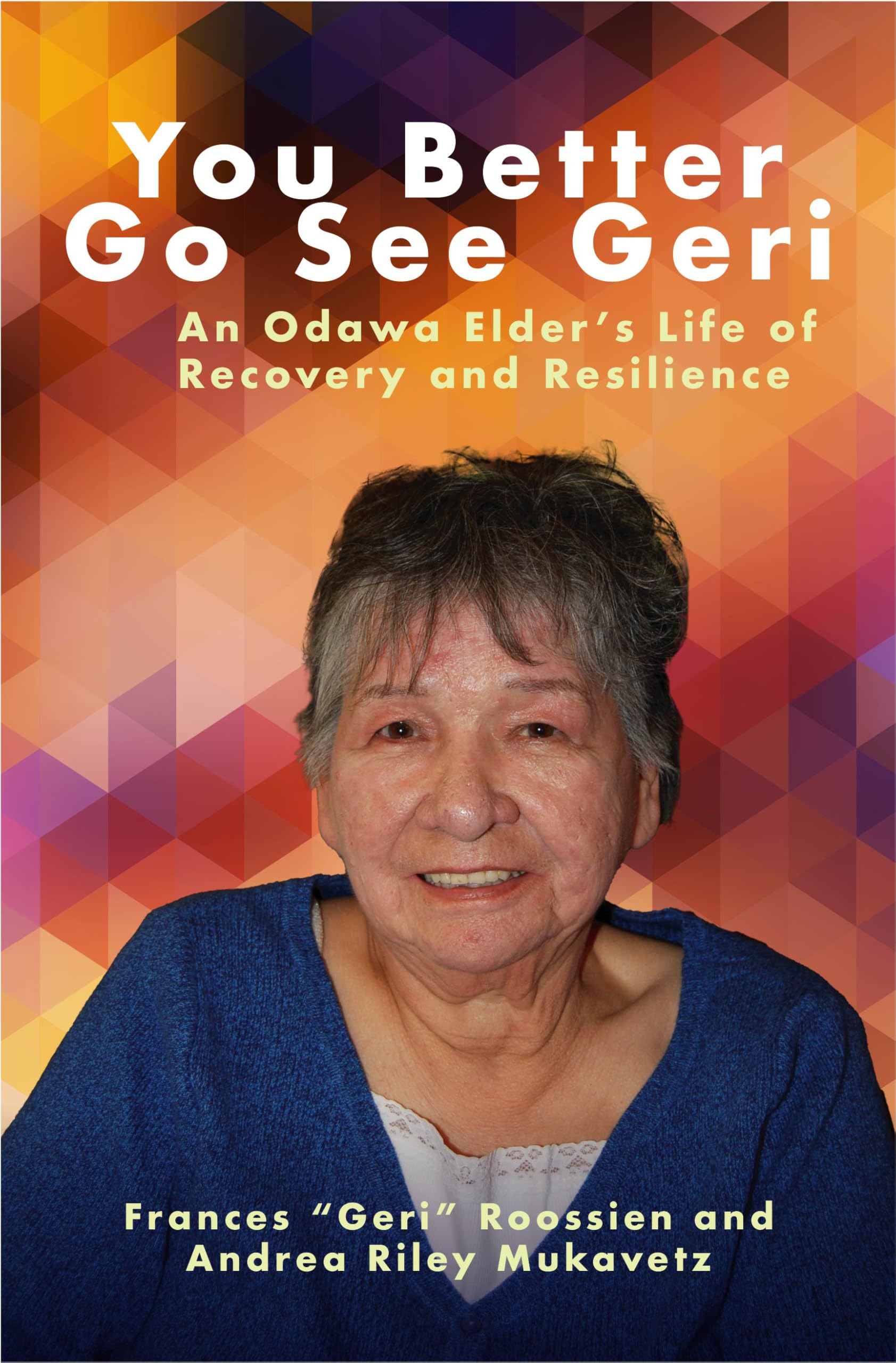 You Better Go See Geri: An Odawa Elder's Life of Recovery and Resilience Social Sciences