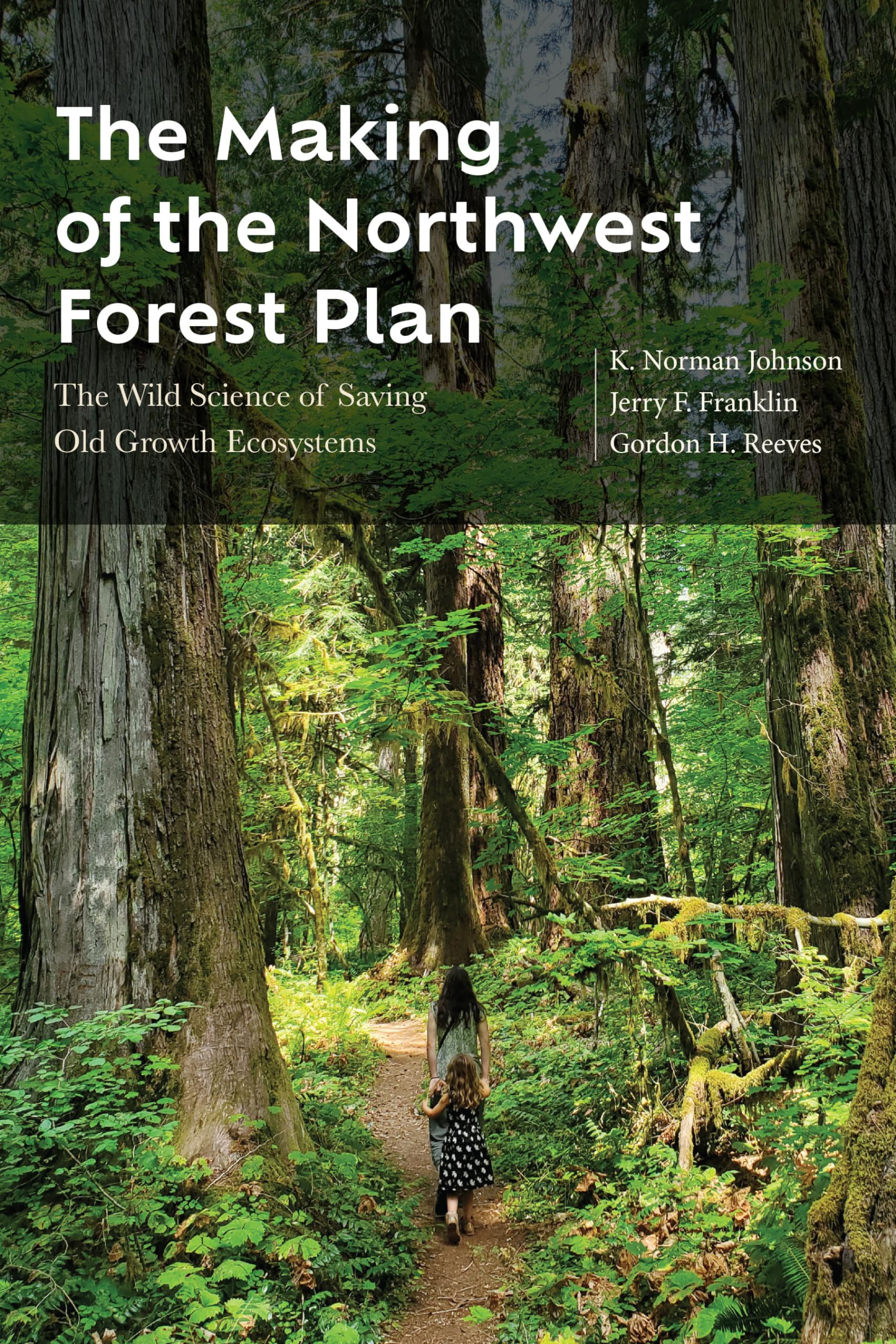 The Making of the Northwest Forest Plan: The Wild Science of Saving Old Growth Ecosystems Mathematics