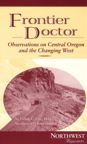Frontier Doctor: Observations on Central Oregon and the Changing West Science