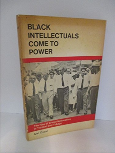 Black Intellectuals Come to Power: Rise of Creole Nationalism in Trinidad and Tobago Books