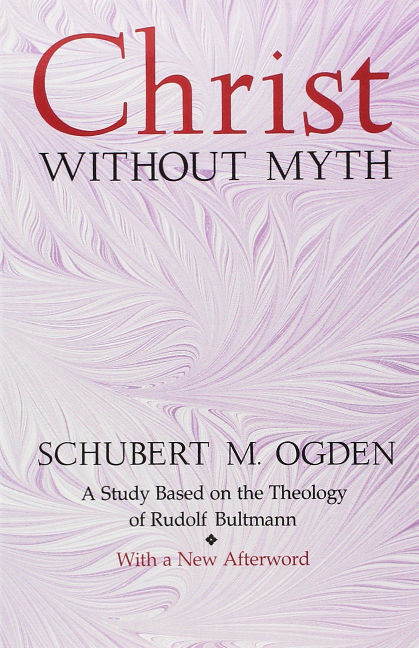 Christ Without Myth: A Study Based on the Theology of Rudolf Bultmann book