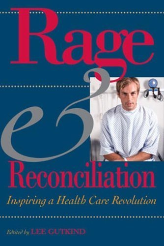 Rage & Reconciliation: Inspiring a Health Care Revolution (Medical Humanities Series) Medicine