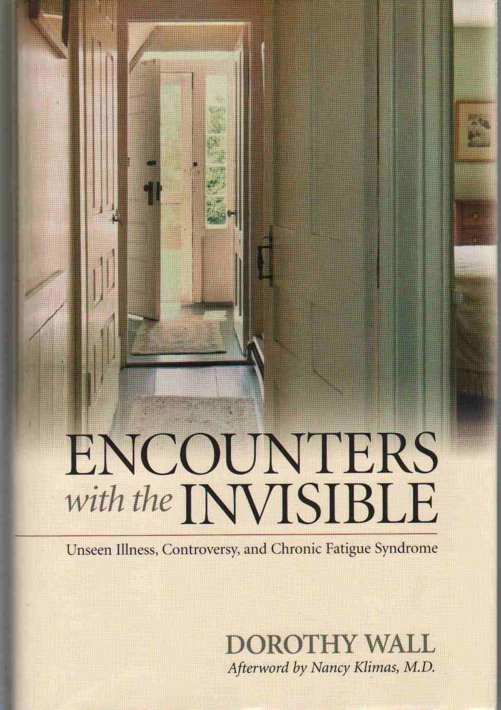 Encounters With the Invisible: Unseen Illness, Controversy, And Chronic Fatigue Syndrome Medicine