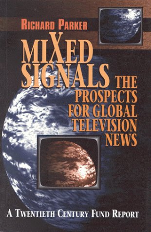 Mixed Signals: The Prospects for Global Television News Media & Communication