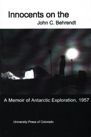 Innocents on the Ice: A Memoir of Antarctic Exploration, 1957 Memories