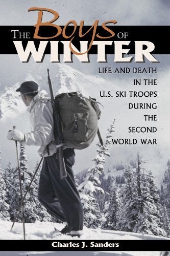 The Boys of Winter: Life and Death in the U.S. Ski Troops During the Second World War Biographies & Memoirs