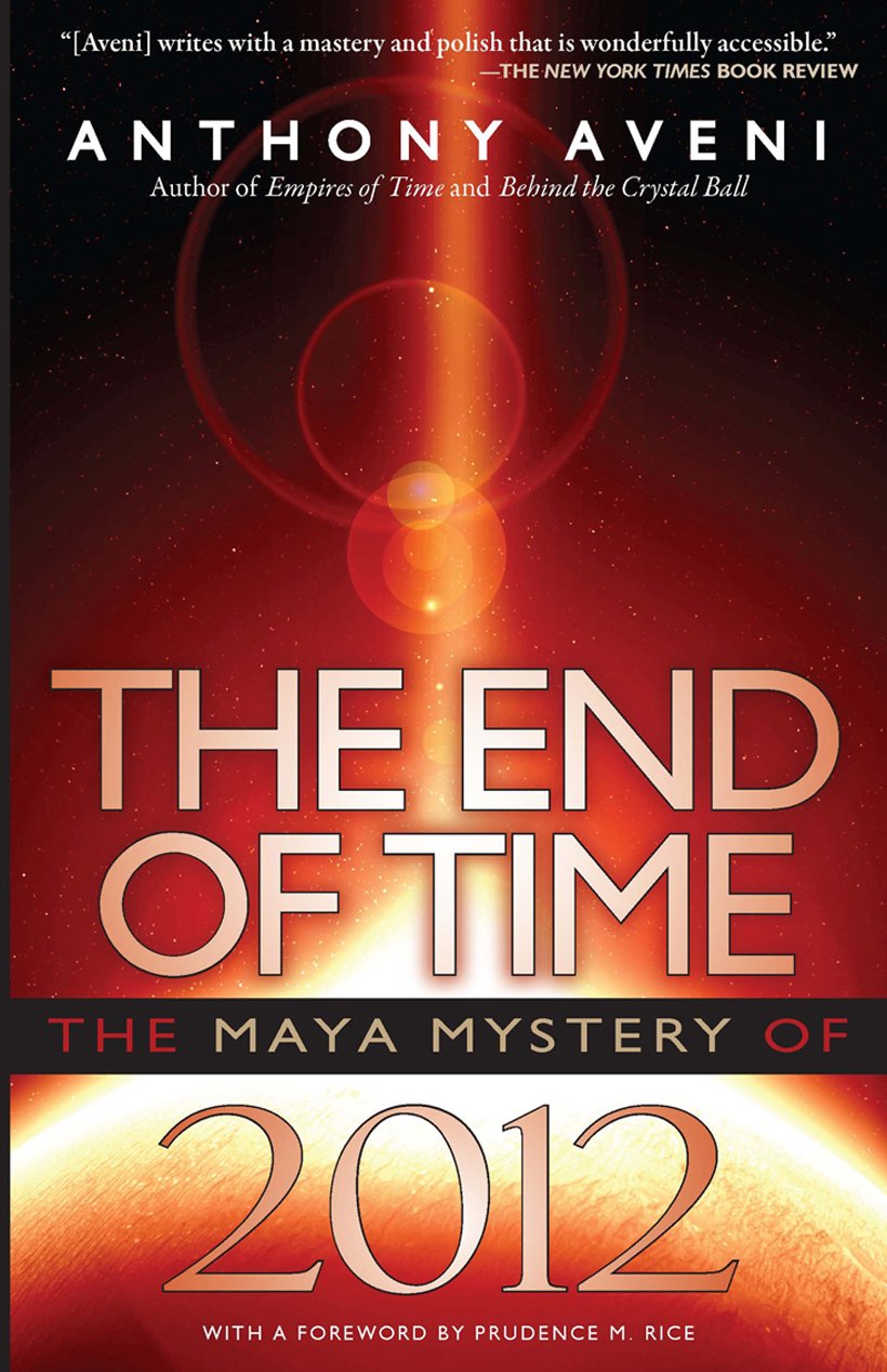 The End of Time: The Maya Mystery of 2012 book