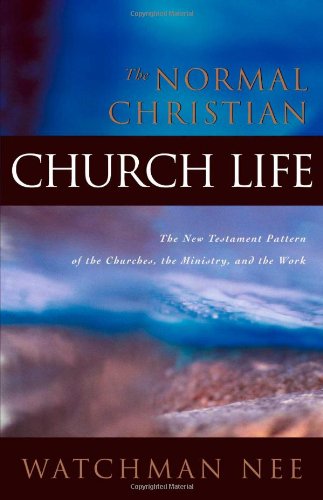 The Normal Christian Church Life: The New Testament Pattern of the Churches, the Ministry, and the Work Social Sciences