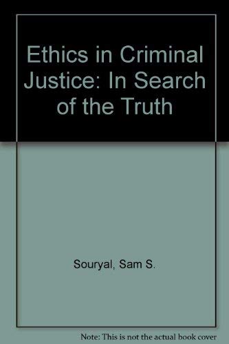Ethics in Criminal Justice: In Search of the Truth book