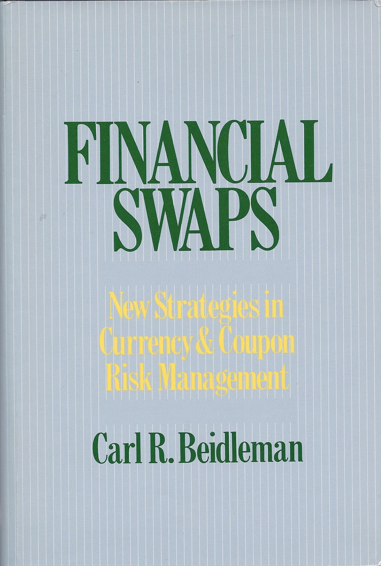Financial Swaps: New Strategies in Currency and Coupon Risk Management book