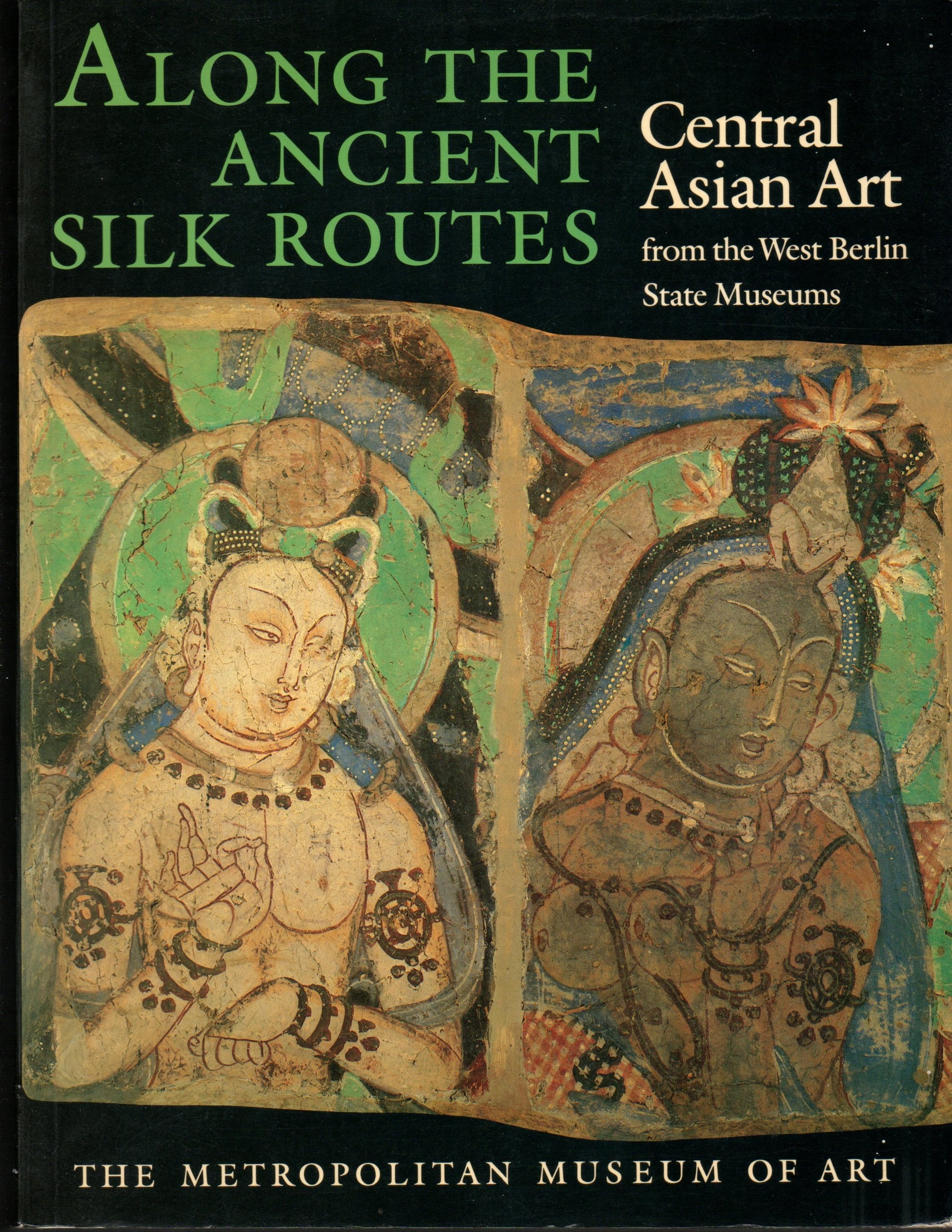 Along the Ancient Silk Routes: Central Asian Art from the West Berlin Books
