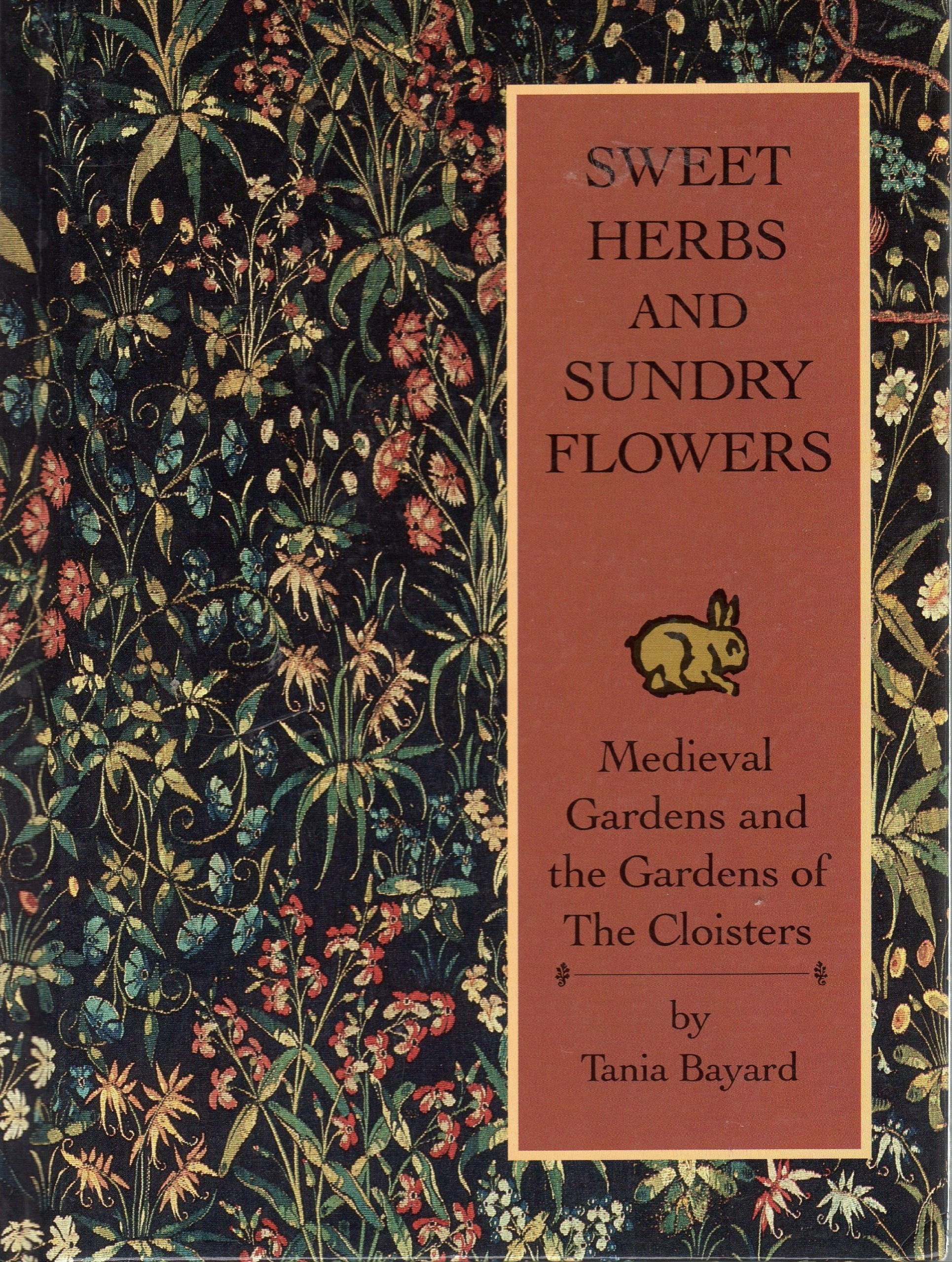 Sweet Herbs and Sundry Flowers: Medieval Gardens and the Gardens of the Cloisters Garden & Plants