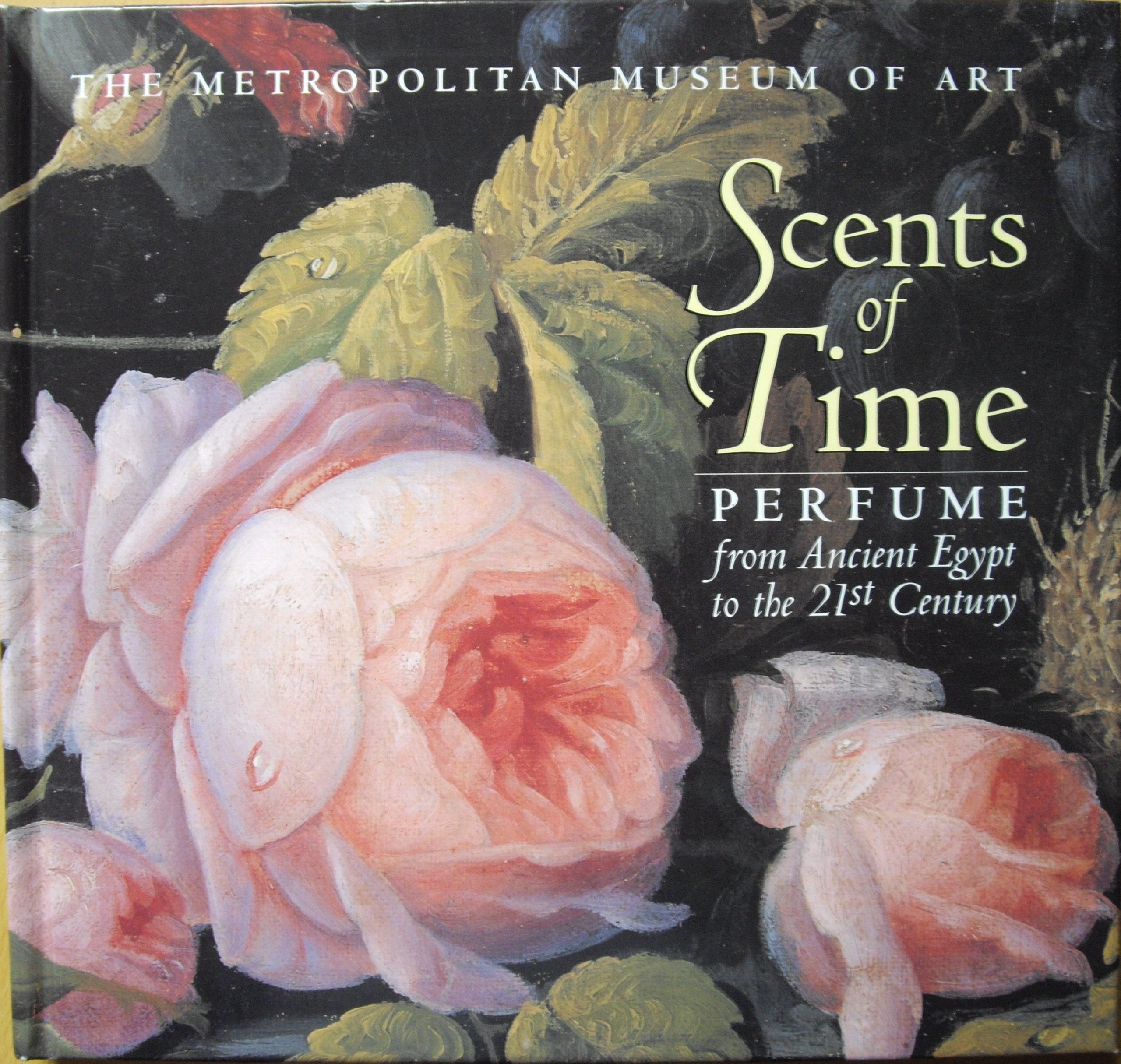 Scents of Time : Perfume from Ancient Egypt to the 21st Century / Edwin T. Morris Books
