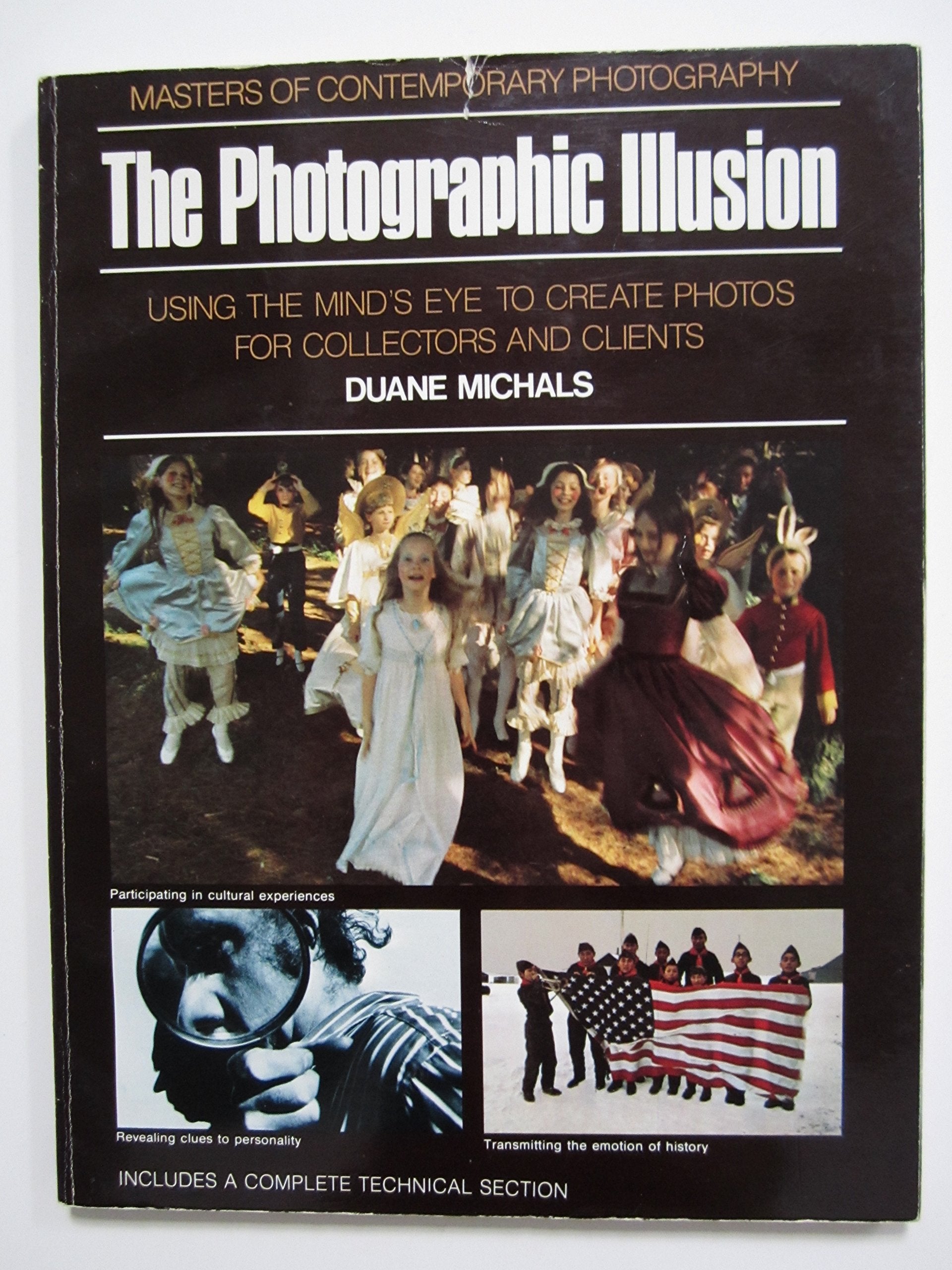 The Photographic Illusion: Using the Mind's Eye to Create Photos for Collectors and Clients (Masters of Contemporary Photography) Books