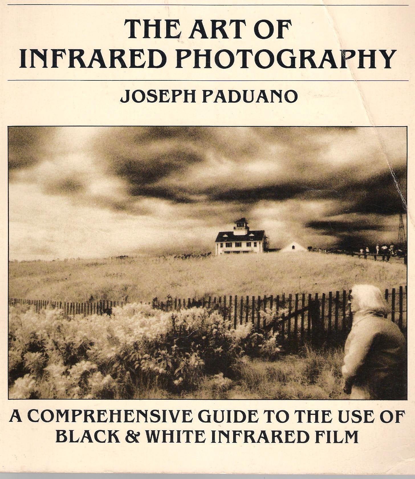 The art of infrared photography: A comprehensive guide to the use of black & white infrared film Books