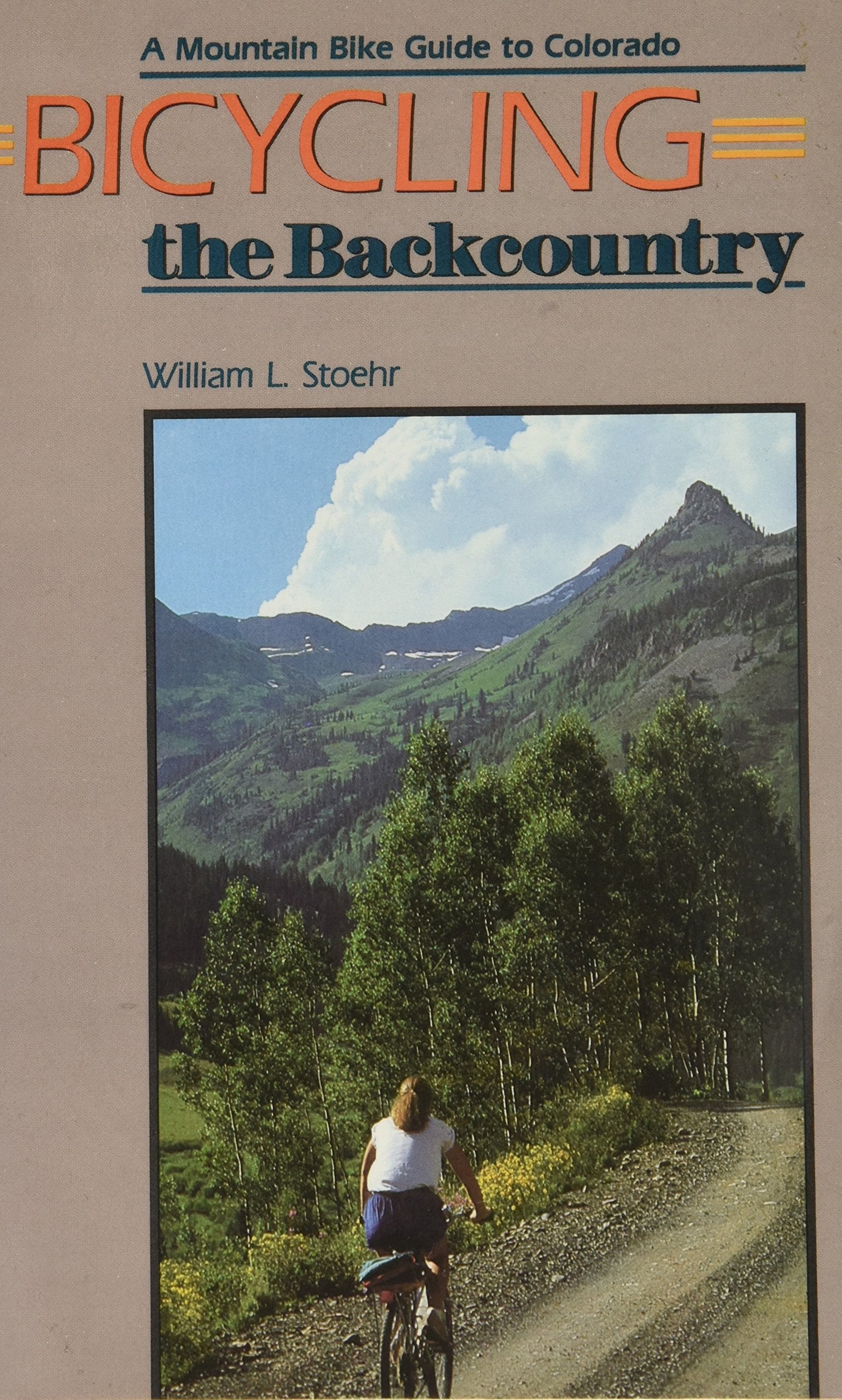 Bicycling the Backcountry: A Mountain Guide to Colorado: Mountain Bike Guide to Colorado Leisure, Home & Garden