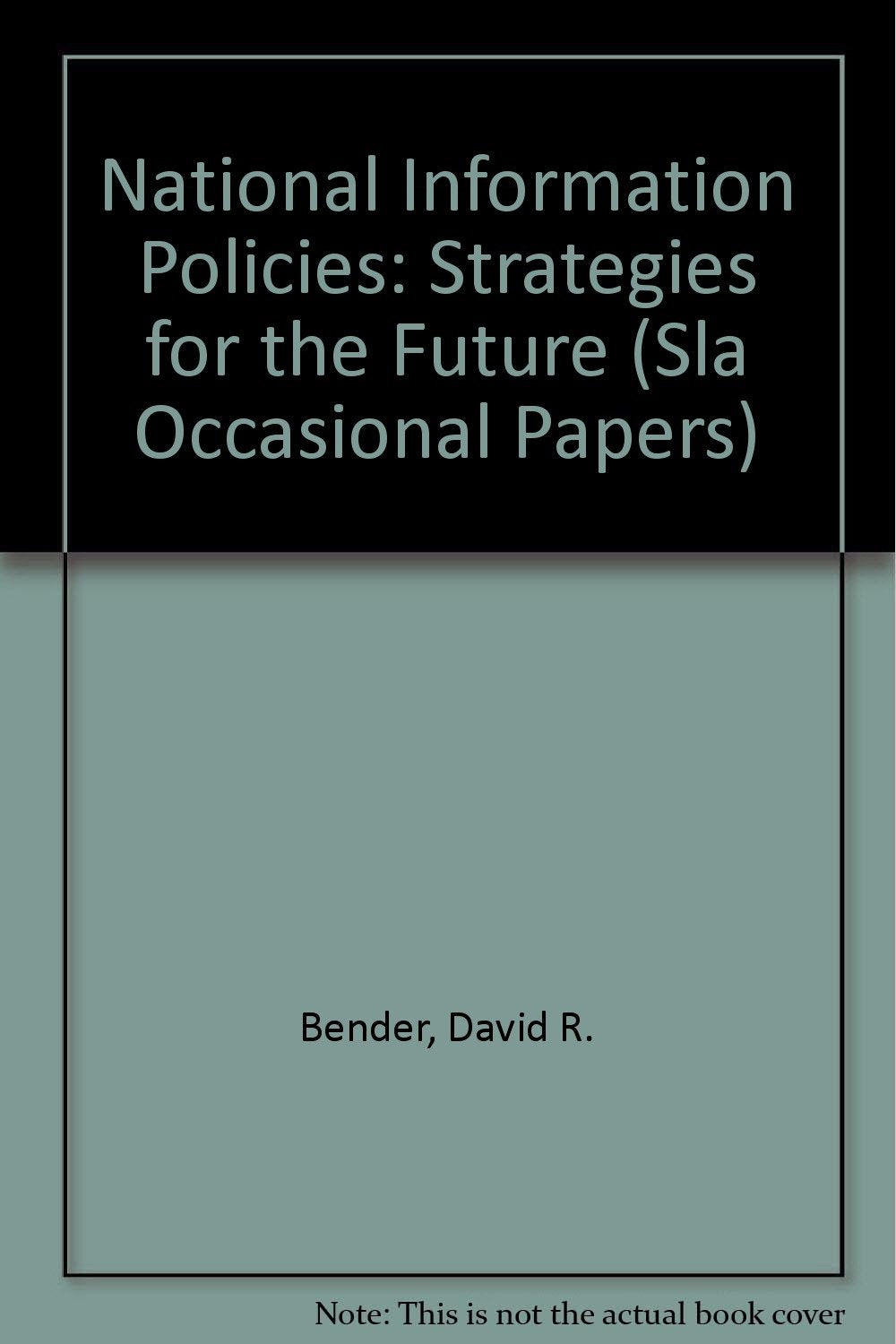 National Information Policies: Strategies for the Future (Sla Occasional Papers, Band 2) Politics & History