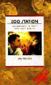 Zoo Station: Adventures in East and West Berlin (Traveler (New York, N.Y.).) Books