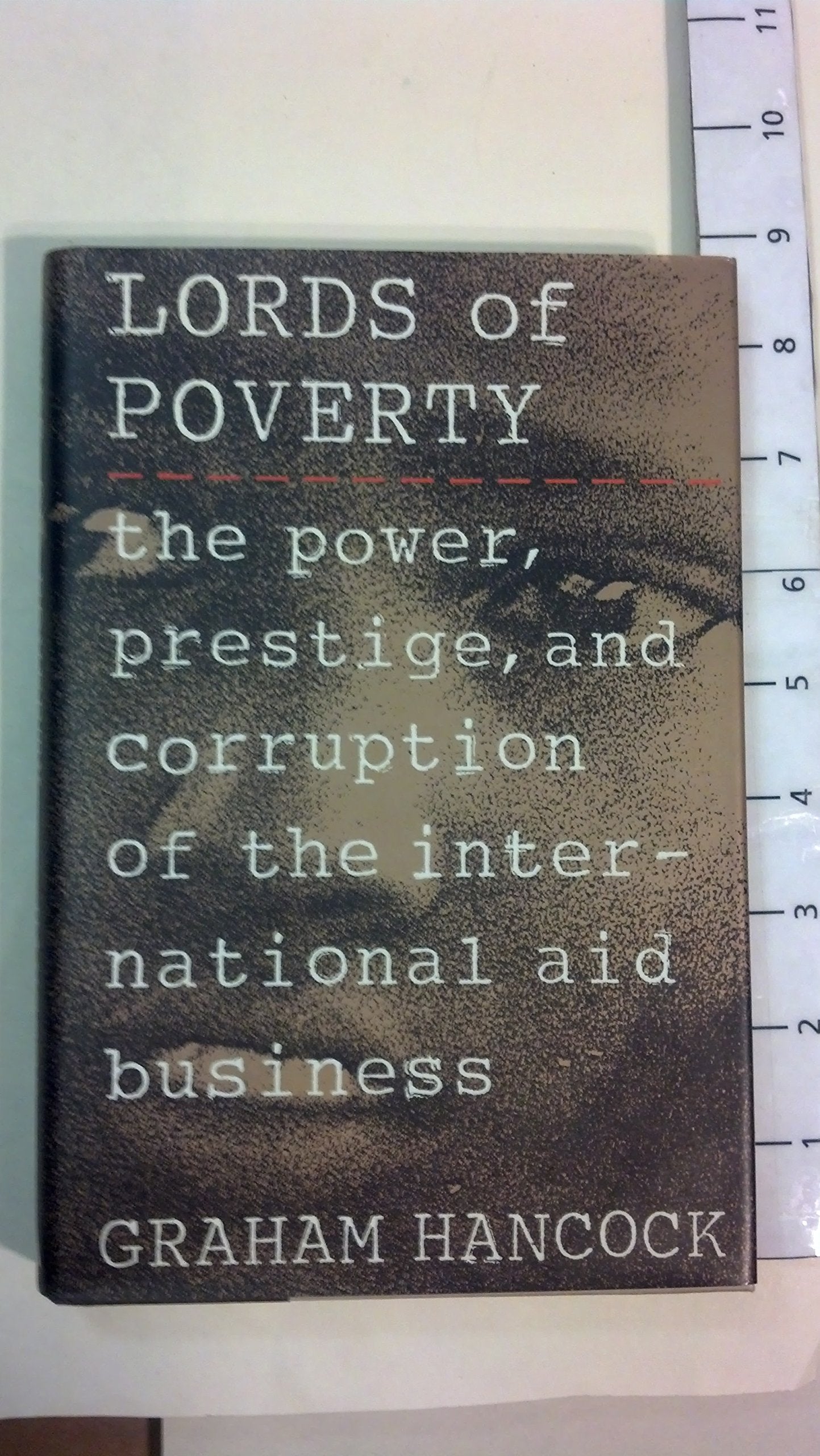 Lords of Poverty: The Power, Prestige, and Corruption of the International Aid Business book