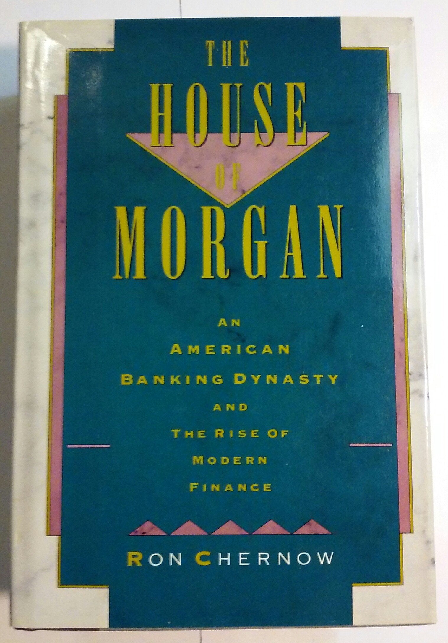 The House of Morgan: An American Banking Dynasty and the Rise of Modern Finance Politics & Society Books