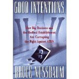 Good Intentions: How Big Business And the Medical Establishment Are Corrupting the Fight Against AIDS Social Sciences