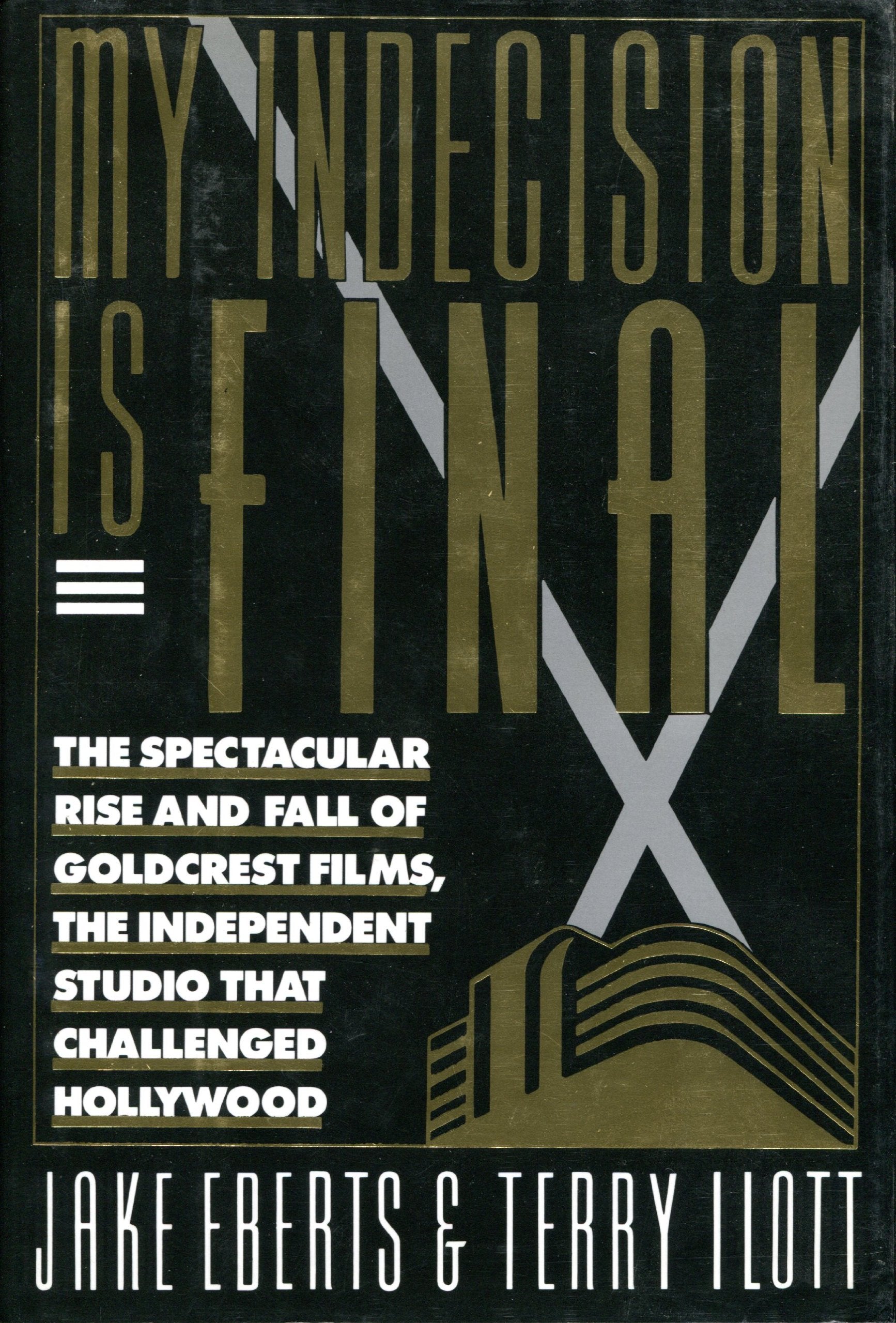 My Indecision Is Final: The Spectacular Rise and Fall of Goldcrest Films, the Independent Studio That Challenged Hollywood Business, Finance & Career