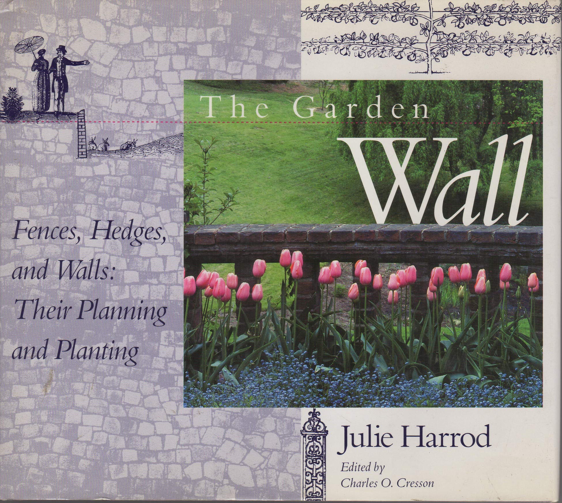 The Garden Wall: Fences, Hedges, and Walls : Their Planning and Planting Garden & Plants