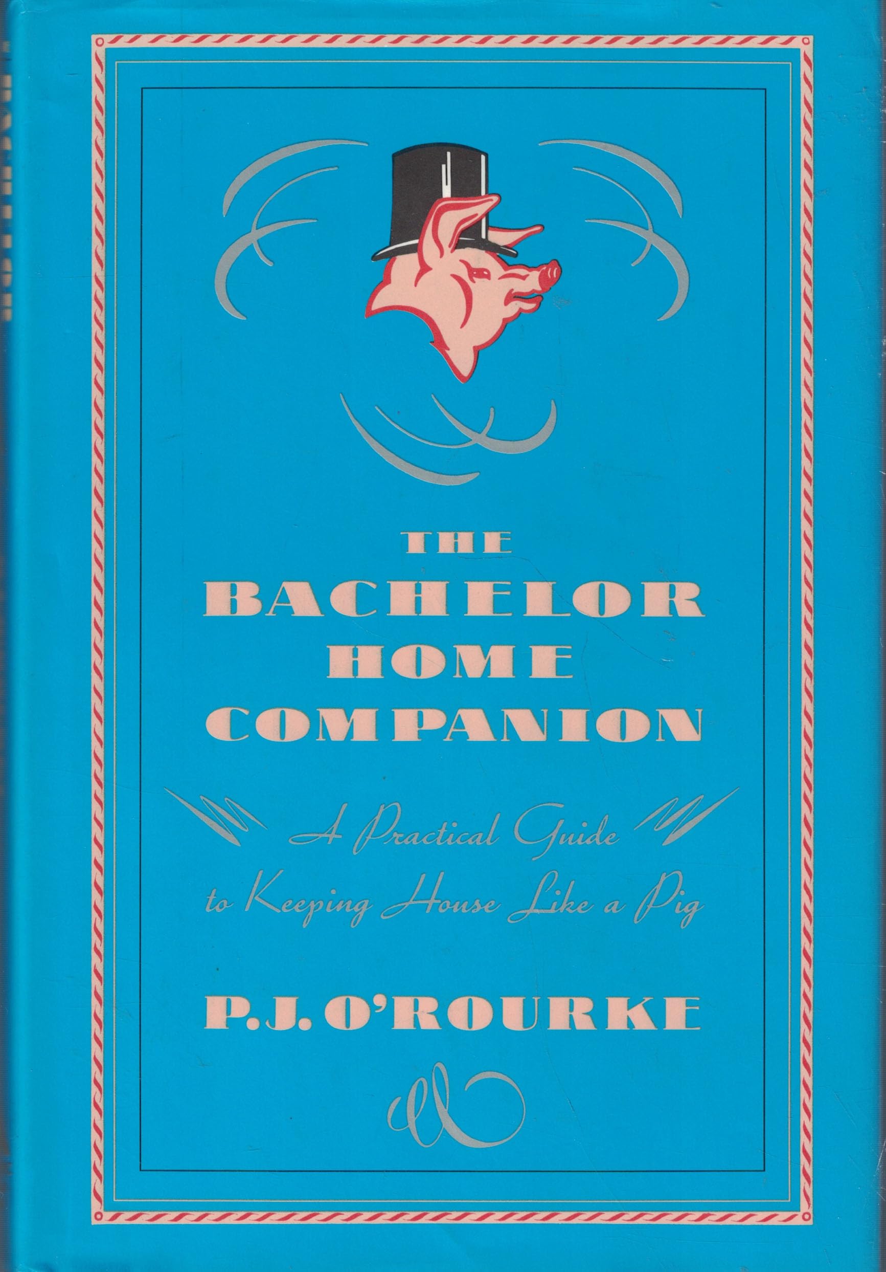 The Bachelor Home Companion: A Practical Guide to Keeping House Like a Pig Humour & Satire