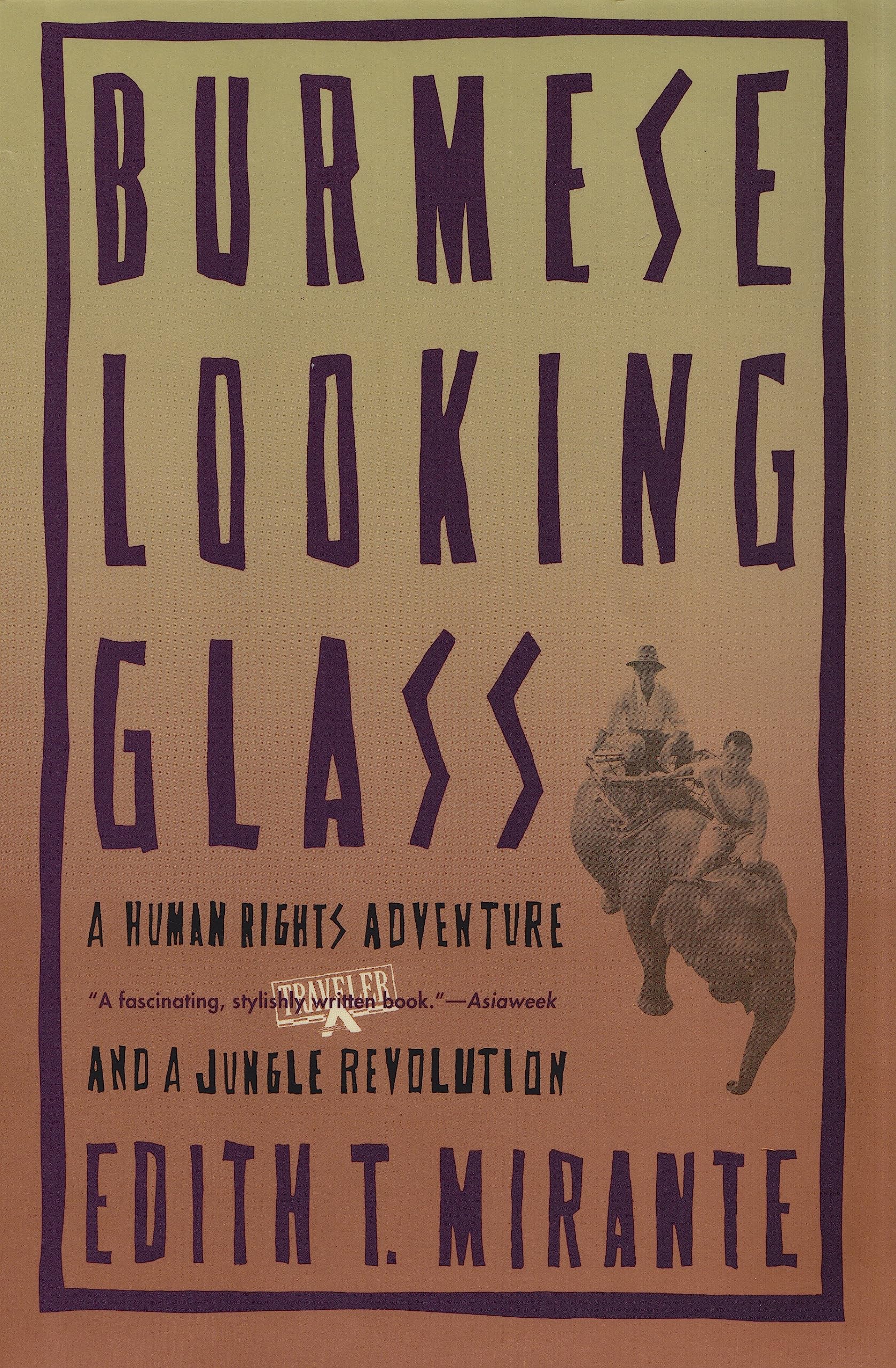 Burmese Looking Glass: A Human Rights Adventure and a Jungle Revolution Social Sciences