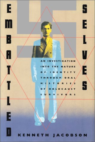 Embattled Selves: An Investigation into the Nature of Identity Through Oral Histories of Holocaust Survivors book