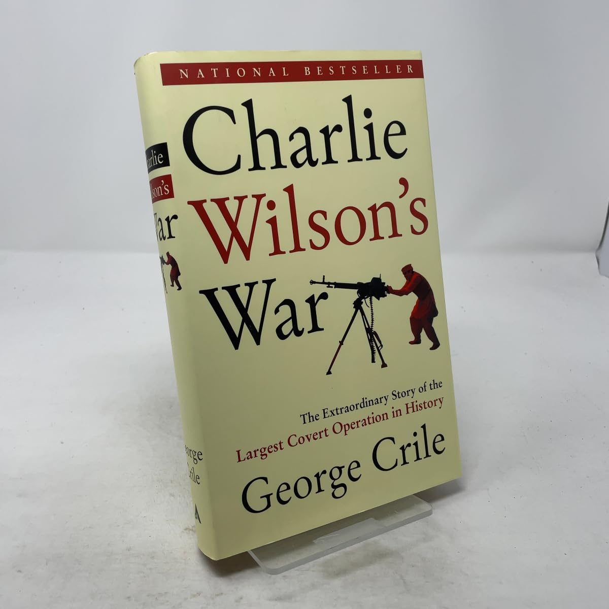 Charlie Wilson's War: The Extraordinary Story of the Largest Covert Operation in History Social Sciences