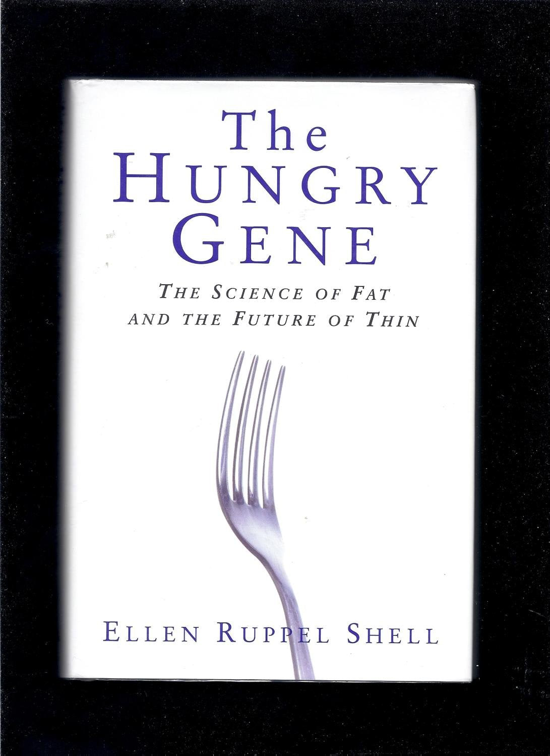 The Hungry Gene: The Sciene of Fat and the Future of Thin Medicine