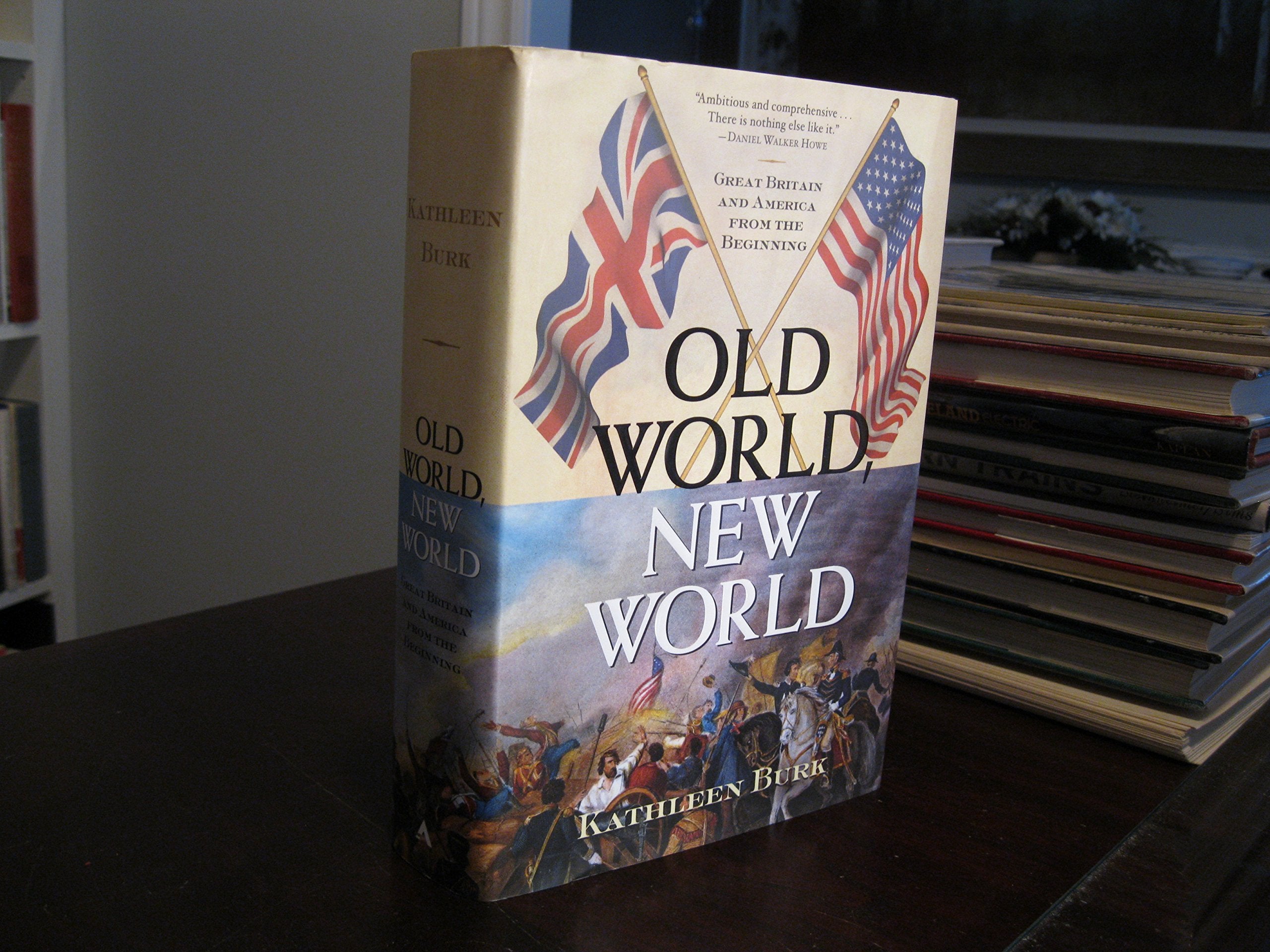 Old World, New World: Great Britain and America from the Beginning Politics & History