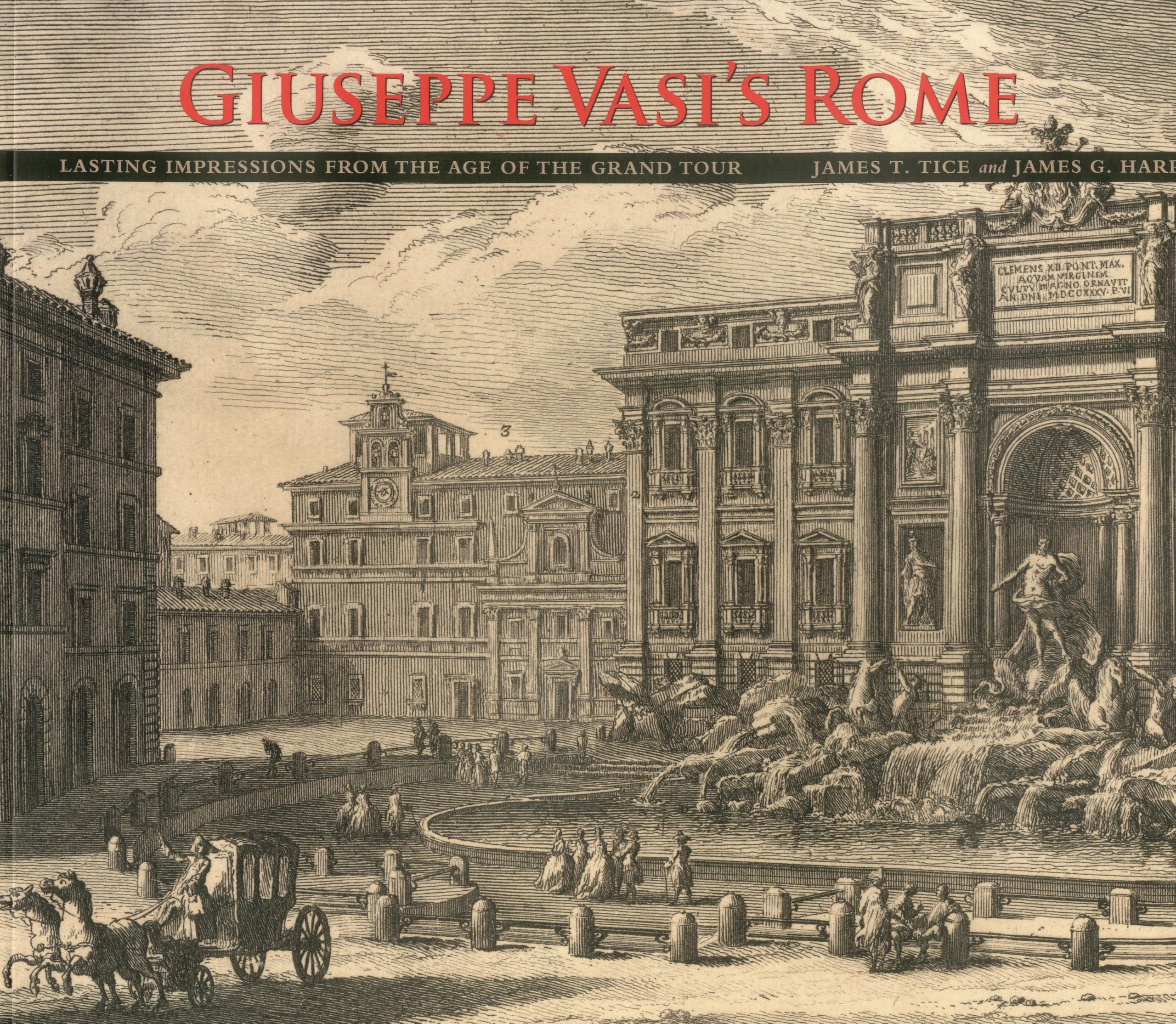 Giuseppe Vasi's Rome: Lasting Impressions from the Age of the Grand Tour Architecture