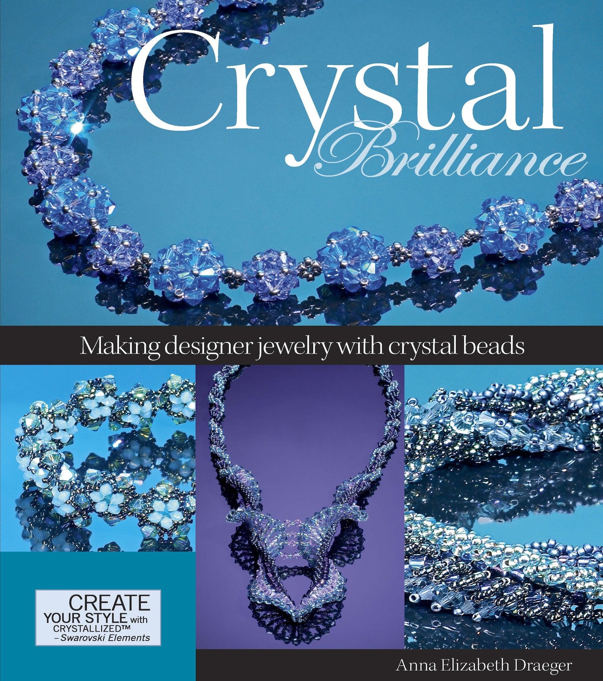 Crystal Brilliance: Making Designer Jewelry with Crystal Beads Hobbies & Crafts