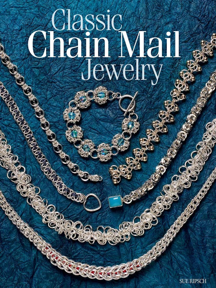 Classic Chain Mail Jewelry: A Treasury of Weaves Hobbies & Crafts