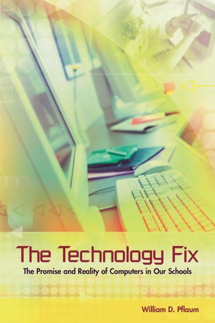 The Technology Fix: The Promise and Reality of Computers in Our Schools Business, Finance & Career